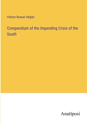 Compendiu al crizei iminente din sud - Compendium of the Impending Crisis of the South