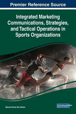 Comunicare integrată de marketing, strategii și operațiuni tactice în organizațiile sportive - Integrated Marketing Communications, Strategies, and Tactical Operations in Sports Organizations