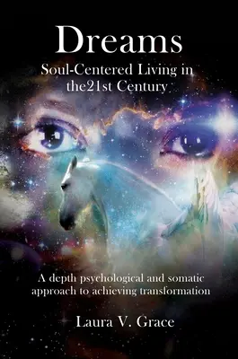 Vise: Viața centrată pe suflet în secolul XXI - Dreams: Soul-Centered Living in the Twenty-First Century