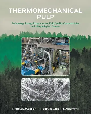 Pastă termomecanică: Tehnologie, cerințe energetice, caracteristici ale calității pastei și aspecte morfologice - Thermomechanical Pulp: Technology, Energy Requirements, Pulp Quality Characteristics and Morphological Aspects