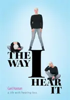 Așa cum îl aud eu: O viață cu pierderea auzului - The Way I Hear It: A Life with Hearing Loss