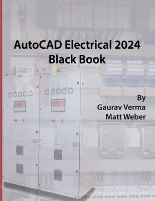 AutoCAD Electrical 2024 Black Book: Ediția a 9-a - AutoCAD Electrical 2024 Black Book: 9th Edition