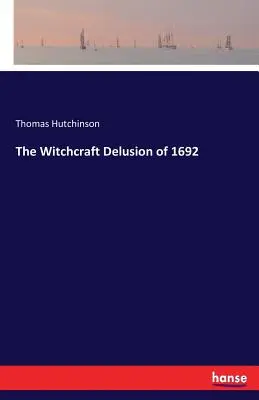 Iluzia vrăjitoriei din 1692 - The Witchcraft Delusion of 1692