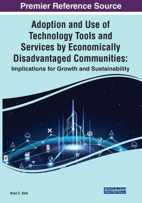 Adoptarea și utilizarea instrumentelor și serviciilor tehnologice de către comunitățile dezavantajate din punct de vedere economic: Implicații pentru creștere și durabilitate - Adoption and Use of Technology Tools and Services by Economically Disadvantaged Communities: Implications for Growth and Sustainability