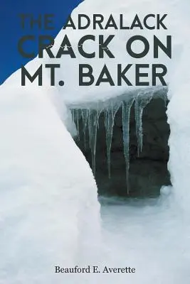 Fisura Adralack de pe Mt. Baker - The Adralack Crack on Mt. Baker