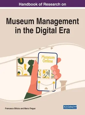 Manual de cercetare privind managementul muzeelor în era digitală - Handbook of Research on Museum Management in the Digital Era