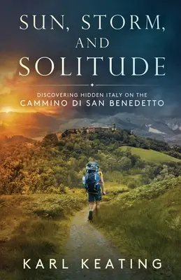 Soare, furtună și singurătate: Descoperirea Italiei ascunse pe Cammino di San Benedetto - Sun, Storm, and Solitude: Discovering Hidden Italy on the Cammino di San Benedetto