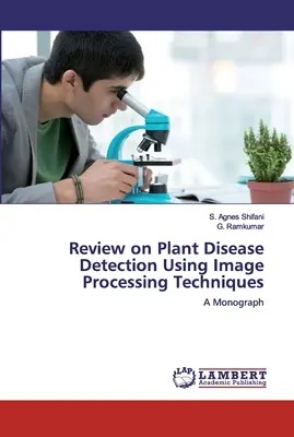 Recenzie privind detectarea bolilor plantelor cu ajutorul tehnicilor de procesare a imaginilor - Review on Plant Disease Detection Using Image Processing Techniques