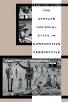 Statul colonial african în perspectivă comparată - The African Colonial State in Comparative Perspective