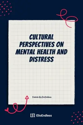 Perspective culturale asupra sănătății mintale și a suferinței - Cultural Perspectives on Mental Health And Distress
