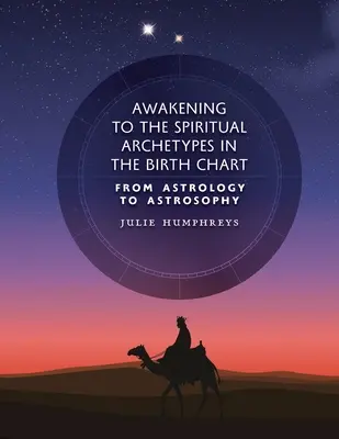 Trezirea la arhetipurile spirituale în tema natală: De la astrologie la astrosofie - Awakening to the Spiritual Archetypes in the Birth Chart: From Astrology to Astrosophy