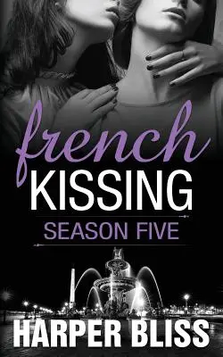 French Kissing: Sezonul cinci - French Kissing: Season Five