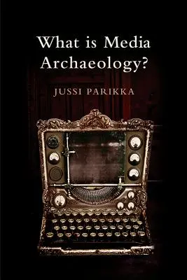 Ce este arheologia media? - What Is Media Archaeology?