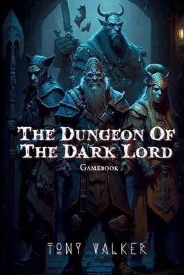 Temnița Stăpânului Întunericului (The Dungeon of The Dark Lord) - The Dungeon of The Dark Lord