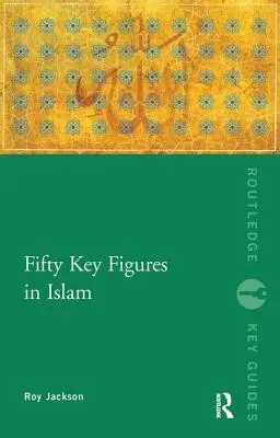 Cincizeci de figuri-cheie în islam - Fifty Key Figures in Islam