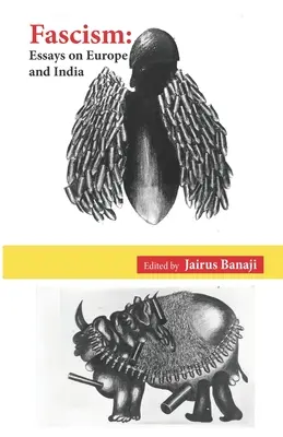 Fascism: Eseuri despre Europa și India (Banaji (Editor) Jairus) - Fascism: Essays on Europe and India (Banaji (Editor) Jairus)