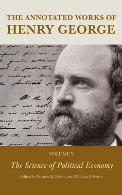 The Annotated Works of Henry George: Știința economiei politice - The Annotated Works of Henry George: The Science of Political Economy