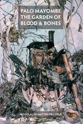 Palo Mayombe: Grădina de sânge și oase - Palo Mayombe: The Garden of Blood and Bones