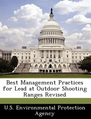 Best Management Practices for Lead at Outdoor Shooting Ranges Revizuit - Best Management Practices for Lead at Outdoor Shooting Ranges Revised