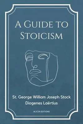 Un ghid al stoicismului: New Large print edition urmat de biografiile diferiților filosofi stoici preluate din The lives and opinions o