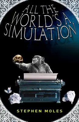Toată lumea e o simulare - All the World's a Simulation