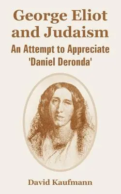 George Eliot și iudaismul: O încercare de a aprecia „Daniel Deronda - George Eliot and Judaism: An Attempt to Appreciate 'Daniel Deronda'
