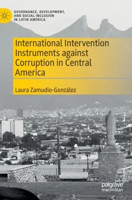Instrumente internaționale de intervenție împotriva corupției în America Centrală - International Intervention Instruments Against Corruption in Central America