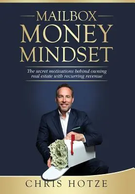 Mailbox Money Mindset: Motivațiile secrete din spatele deținerii de proprietăți imobiliare cu venituri recurente - Mailbox Money Mindset: The secret motivations behind owning real estate with recurring revenue