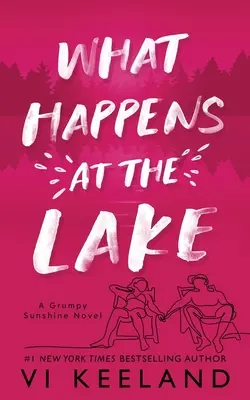 What Happens at the Lake: Un roman cu Grumpy Sunshine - What Happens at the Lake: A Grumpy Sunshine Novel
