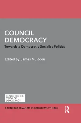 Consiliul Democrației: Către o politică socialistă democratică - Council Democracy: Towards a Democratic Socialist Politics