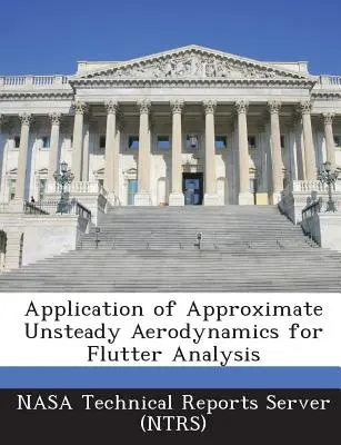 Aplicarea aerodinamicii aproximative nestaționare pentru analiza flutter (Nasa Technical Reports Server (Ntrs)) - Application of Approximate Unsteady Aerodynamics for Flutter Analysis (Nasa Technical Reports Server (Ntrs))