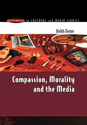Compasiune, moralitate și mass-media - Compassion, Morality & the Media