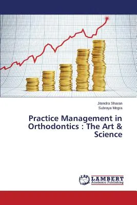 Managementul practicii în ortodonție: The Art & Science - Practice Management in Orthodontics: The Art & Science