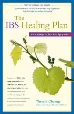 Planul de vindecare a Ibs: Moduri naturale de a vă învinge simptomele - The Ibs Healing Plan: Natural Ways to Beat Your Symptoms