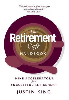Manualul Caf pentru pensionare: Nouă acceleratori pentru o pensionare de succes - The Retirement Caf Handbook: Nine Accelerators for a Successful Retirement