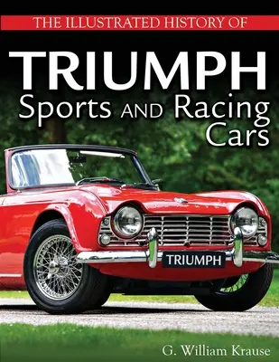 Istoria ilustrată a mașinilor sport și de curse Triumph - The Illustrated History of Triumph Sports and Racing Cars