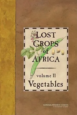 Culturile pierdute ale Africii, volumul II: Legume - Lost Crops of Africa, Volume II: Vegetables