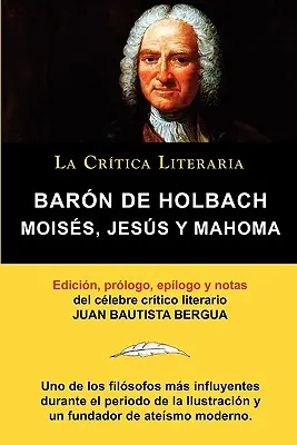 Moises, Jesus y Mahoma, Baron de Holbach, Coleccion La Critica Literaria Por El Celebre Critico Literario Juan Bautista Bergua, Ediciones Ibericas, Ediciones Ibericas, Spania - Moises, Jesus y Mahoma, Baron de Holbach, Coleccion La Critica Literaria Por El Celebre Critico Literario Juan Bautista Bergua, Ediciones Ibericas