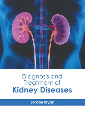 Diagnosticul și tratamentul bolilor de rinichi - Diagnosis and Treatment of Kidney Diseases
