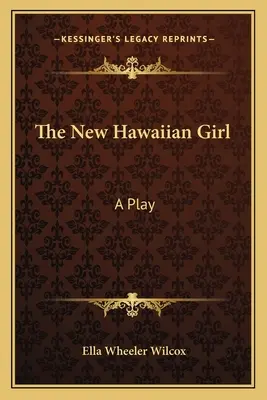 The New Hawaiian Girl: O piesă de teatru - The New Hawaiian Girl: A Play