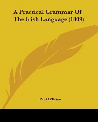 O gramatică practică a limbii irlandeze (1809) - A Practical Grammar Of The Irish Language (1809)