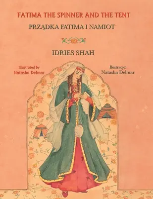Fatima învârtitoarea și cortul / Fatima the Spinner and the Tent: Ediție bilingvă engleză-poloneză / Bilingual English-Polish Edition - Fatima the Spinner and the Tent: Bilingual English-Polish Edition
