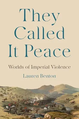 Ei îi spuneau pace: Worlds of Imperial Violence (Lumile violenței imperiale) - They Called It Peace: Worlds of Imperial Violence