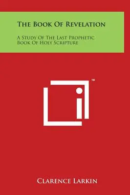 Cartea Apocalipsei: Un studiu al ultimei cărți profetice din Sfânta Scriptură - The Book of Revelation: A Study of the Last Prophetic Book of Holy Scripture