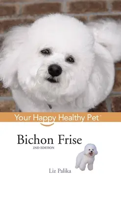 Bichon Frise: Animalul tău de companie sănătos și fericit - Bichon Frise: Your Happy Healthy Pet