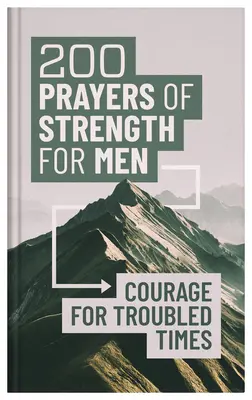 200 Rugăciuni de tărie pentru bărbați: Curaj pentru vremuri tulburi - 200 Prayers of Strength for Men: Courage for Troubled Times