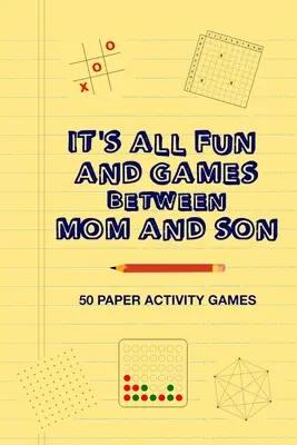 It's All Fun And Games Between Mom And Son: Carte de jocuri distractive de strategie de familie Activitate pe hârtie Pentru ca o mamă părinte și un copil de sex masculin să se joace împreună ca Tic - It's All Fun And Games Between Mom And Son: Fun Family Strategy Activity Paper Games Book For A Parent Mother And Male Child To Play Together Like Tic