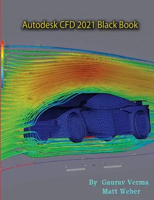 Autodesk CFD 2021 Carte neagră - Autodesk CFD 2021 Black Book