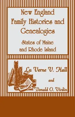 Istorii de familie și genealogii din Noua Anglie: Statele Maine și Rhode Island - New England Family Histories and Genealogies: States of Maine and Rhode Island