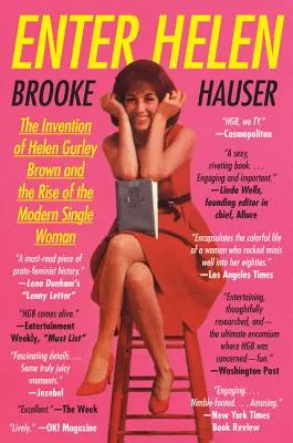 Enter Helen: Invenția lui Helen Gurley Brown și ascensiunea femeii singure moderne - Enter Helen: The Invention of Helen Gurley Brown and the Rise of the Modern Single Woman